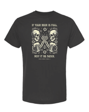 T-Shirt, If Your Beer is Full